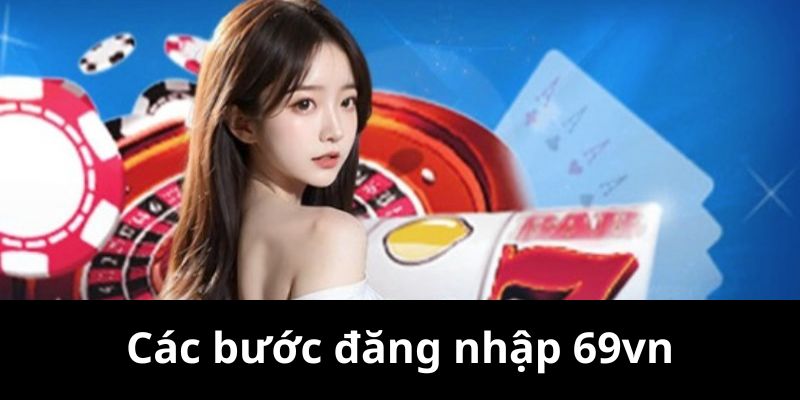 Các bước đăng nhập tại 69vn